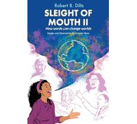 Sleight of Mouth Volume II: How Words Change Worlds (2)