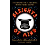 [(Sleights of Mind: What the Neuroscience of Magic Reveals about Our Everyday Deceptions )] [Author: Stephen L Macknik] [Nov-2011]