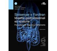 Sleisenger e Fordtran. Malattie gastrointestinali ed epatiche. Fisiopatologia, diagnosi e trattamento