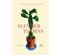Slender Thorns: Award-winning Flash Fiction in English and Arabic