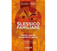 Slessico familiare. Parole usurate prospettive a perte. Un repertorio per i tempi a venire