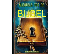 SLEUTELS TOT DE: BIJBEL: De Schrift ontsluiten: Leer de verborgen wijsheid van de Bijbel met oude verloren geschriften - gedeelten van het boek ... van Jezus in het Essene Evangelie van Vrede