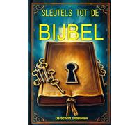 SLEUTELS TOT DE: BIJBEL: De Schrift ontsluiten: Leer de verborgen wijsheid van de Bijbel met oude verloren geschriften - gedeelten van het boek ... van Jezus in het Essene Evangelie van Vrede