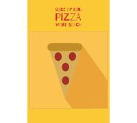 SLICE OF FUN: PIZZA WORD SEARCH: A Tasty and Fun Word Puzzle Book for Pizza Lovers of All Ages
