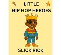 Slick Rick: Little Hip Hop Heroes