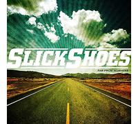 SLICK SHOES - FAR FROM NOWHERE