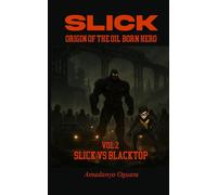 Slick- Slick vs Blacktop: Origin Of The Oil Born Hero: 2