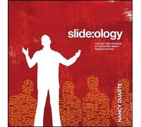 Slide:ology: Art and Science of Creating Great Presentations: The Art and Science of Creating Great Presentations