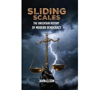 Sliding Scales: The Uncertain History of Modern Democracy