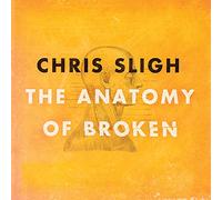 Sligh, Chris - Anatomy Of Broken