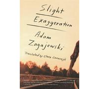 Slight Exaggeration - Zagajewski Adam