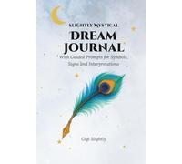 Slightly Mystical Dream Journal: With Guided Prompts for Symbols, Signs and Interpretations