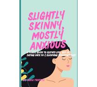 Slightly Skinny, Mostly Anxious: A Funny Guide to Sleeved Life, GLP-1s, Dating Over 50 & Surviving Perimenopause
