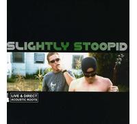 Slightly Stoopid - Acoustic Roots Live & Direct