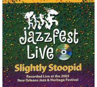 Slightly Stoopid - Live At Jazzfest 2005