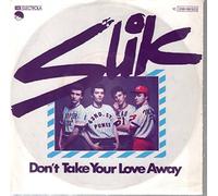 Slik - Slik - Don't Take Your Love Away - EMI - 1C 006-98 503, EMI Electrola - 1C 006-98 503