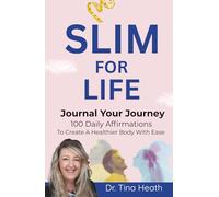Slim for Life: Journal Your Journey 100 Daily Affirmations To Create A Healthier Body With Ease