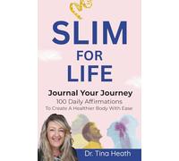 Slim for Life: Journal Your Journey 100 Daily Affirmations To Create A Healthier Body With Ease