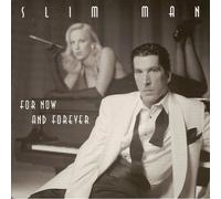 Slim Man - For Now & Forever