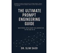 Slim Saidi The Ultimate Prompt Engineering Guide (Tascabile)