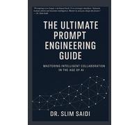 Slim Saidi The Ultimate Prompt Engineering Guide (Tascabile)
