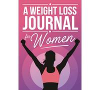 Slim & Strong: A Weight Loss Journal for Women to Track Progress, Stay Motivated, and Achieve Goals