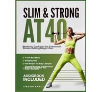 SLIM & STRONG AT 40: Metabolic Confusion for Endomorph Women Battling Weight Gain