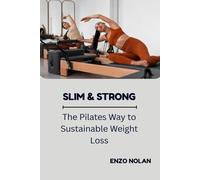 SLIM & STRONG: The Pilates Way to Sustainable Weight Loss