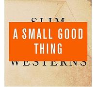 Slim Westerns Volumes I & II by A Small Good Thing