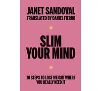 SLIM YOUR MIND: 10 steps to lose weight where you really need it