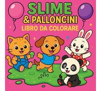 Slime e Palloncini - Libro da colorare con animali carini