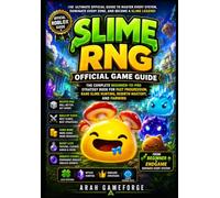Slime RNG Official Game Guide- Roblox: The Complete Beginner-to-Pro Strategy Book for Fast Progression, Rare Slime Hunting, Rebirth Mastery, and Farming