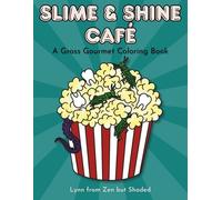 Slime & Shine Café: A Gross Gourmet Coloring Book
