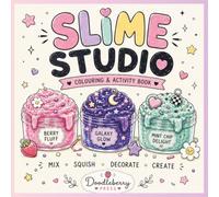 Slime Studio: The Ultimate Slime Colouring & Activity Book for Kids Ages 6-10