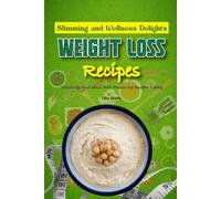 Slimming and Wellness Delights Weight Loss Recipes: Satisfying Meal Ideas With Photos for Healthy Eating