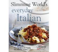 Slimming World's Everyday Italian: Over 120 fresh, healthy and delicious recipes