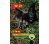Slinky The Brave Feral Kitten: A Paws For Kindness Series Story