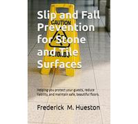 Slip and Fall Prevention for Stone and Tile Surfaces: Helping you protect your guests, reduce liability, and maintain safe, beautiful floors.