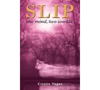 Slip: One mind two Worlds - Yager Cristie