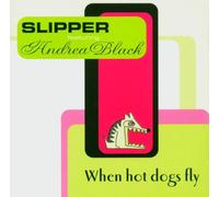 SLIPPER - WHEN HOT DOGS FLY