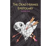 Slippery Elm The Dead Hermes Epistolary (Tascabile)
