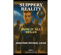 Slippery Reality: How it all began: 1