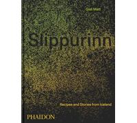 Slippurinn. Recipes and Stories from Iceland