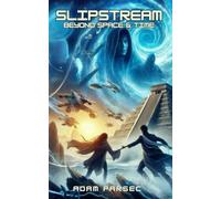 Slipstream: Beyond Space & Time