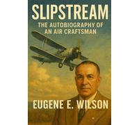 SLIPSTREAM: The Autobiography Of An Air Craftsman