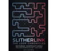 Slitherlink: The Loop Chronicles: 100 Logic Puzzles Across 10 Difficulty Levels - No Guessing Required, Full Answer Key