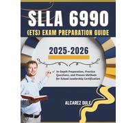 SLLA 6990 (ETS) Exam Preparation Guide 2025-2026: In-Depth Preparation, Practice Questions, and Proven Methods for School Leadership Certification