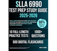 SLLA 6990 Test Prep Study Guide 2025-2026: 10 Full-Length Practice Exams, 1000+ Realistic Questions, Detailed Explanations, and Proven Strategies to Pass the School Leaders Licensure Assessment