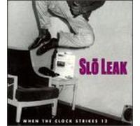 Slo Leak - When The Clock Strikes 12