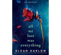Sloan Harlow All We Lost Was Everything (Tascabile)